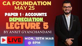 DEPRECIATION LEC  5 | CA FOUND ACCOUNTS MAY 25 | BY ANKIT GYANCHANDANI | HELPDESK 9871620386