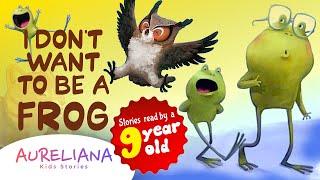 I DON'T WANT TO BE A FROG I READ ALOUD with pictures