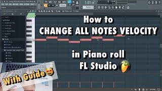How to Change All Notes Velocity in Piano Roll FL Studio || Easy