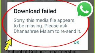 Fix Whatsapp | Download failed Sorry, this media file appears to be missing. Please