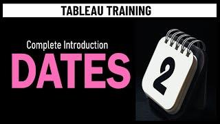 Tableau Dates: Complete Introduction -Date Part vs Date Value, Discrete vs Continuous, common charts