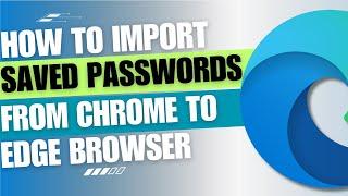 How to Import Saved Passwords Into Microsoft Edge [QUICK GUIDE]