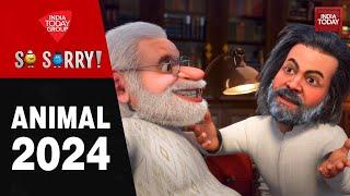So Sorry: Animal 2024 | Rahul Gandhi | PM Modi | 2024 Lok Sabha Election | Sonia Gandhi
