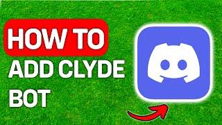 How To Add Clyde Bot On Discord