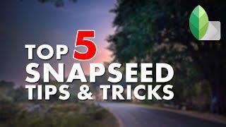 Snapseed - Top 5 Tips & Tricks | Android | iPhone