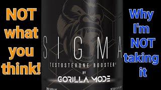 Gorilla Mode Sigma Review | Testosterone Booster | Why I'm NOT taking it!