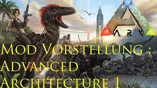 ARK Survival Evolved Mod : Advanced Architecture [Deutsch/German] Lets Show