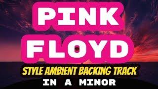 Pink Floyd Style Ambient Backing Track in A Minor (Am)