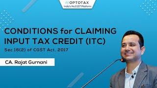 Conditions for Claiming Input Tax Credit (ITC) | Sec 16(2) of CGST Act, 2017 | CA. Rajat Gurnani