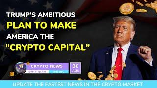 [Crypto News] - Trump's Ambitious Plan to Make America the "Crypto Capital"