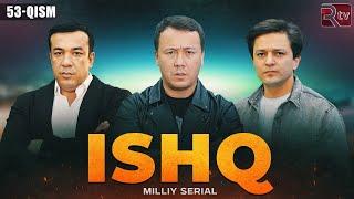 Ishq 53-qism (milliy serial) | Ишк 53-кисм (миллий сериал)