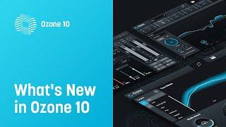 What’s New in Ozone 10 | iZotope Audio Mastering Software