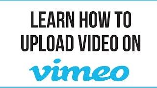 How to upload video on Vimeo