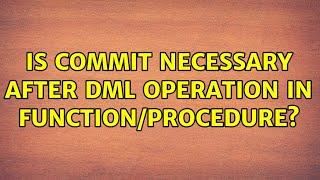 Is commit necessary after DML operation in Function/Procedure? (2 Solutions!!)