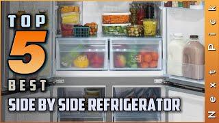 Top 5 Best Side By Side Refrigerator Review In 2024 | Best Buying Guide