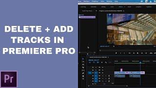 How to Delete Tracks and Add Tracks - Adobe Premiere Pro