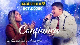 Francielli Santos e Paulo Neto - Confiança - Acústico 93 - Estações - Ao Vivo - 2023