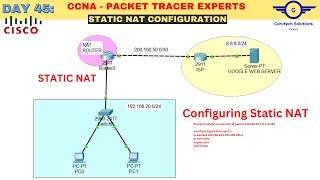 CCNA DAY 45: Configuring Static NAT on Cisco Router| How to Configure Static NAT Using Packet Tracer