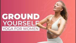 YOGA FOR BEGINNERS WOMEN’S HEALTH | Yoga to Get Grounded