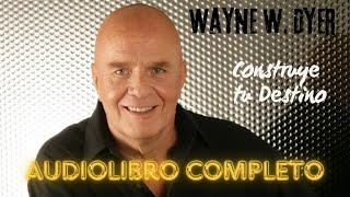 WAYNE DYER - Construye tu Destino I Audiolibro Completo!!