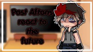 // “Past Aftons react to the future” // FT. Past Aftons //