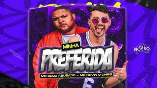 MC CEGO ABUSADO, KEVIN O CHRIS - MINHA PREFERIDA (BREGA FUNK)