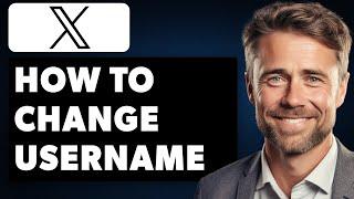 How to Change Username on X / Twitter (Full 2024 Guide)