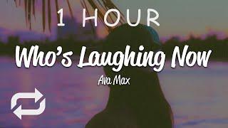 [1 HOUR  ] Ava Max - Who's Laughing Now (Lyrics)