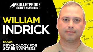 Psychology for Screenwriters with William Indick // Bulletproof Screenwriting® Show