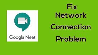 Fix Google Meet network Internet problem / Error in Android & Ios Phone