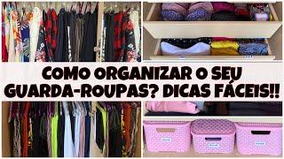 COMO ORGANIZAR UM GUARDA-ROUPAS | DICAS SIMPLES E PRÁTICAS PARA VOCÊ SE INSPIRAR!!