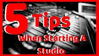 5 Tips When Starting a Studio