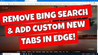 Force Microsoft Edge to Use Google Search & Remove Bing New Tabs