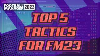 Top 5 Tactics For Football Manager 2023 - FM23