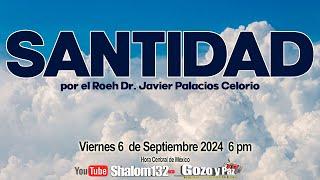 SANTIDAD ¿Cómo ser realmente santo?  por el Roeh Dr. Javier Palacios Celorio 