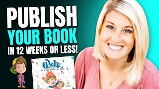 Publish Your Book in 12 Weeks or Less!