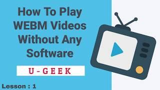 Play WEBM Videos Without Any Media Player