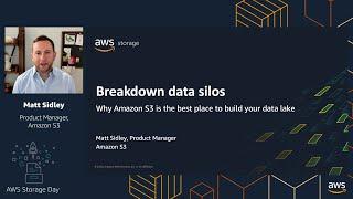 Breakdown Data Silos: Why Amazon S3 Is The Best Place To Build Your Data Lake