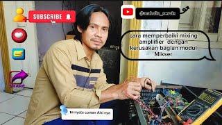 cara memperbaiki MIXING AMPLLIFIER dengen kerusakan modul Mikser mudah simpel terbaru 2025