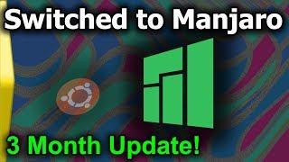 Switched to Manjaro from Ubuntu: 3 month update.