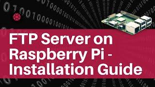 How to Install FTP Server on Raspberry Pi (Setup on Raspbian)