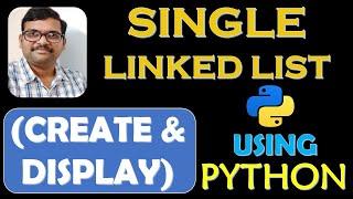 SINGLE LINKED LIST (CREATE AND DISPLAY) USING PYTHON