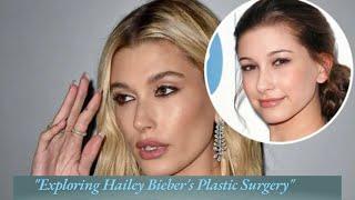 "Hailey Bieber: Plastic Surgery Details"