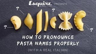 How to Pronounce Pasta Types (with a REAL ITALIAN) -- Esquire Middle East