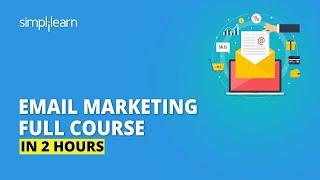 Email Marketing Full Course In 2 Hours | Email Marketing Tutorial For Beginners 2022 | Simplilearn