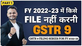 Part 1 Applicability & Basics of GSTR 9 FY 2022 23 | GST Annual Return