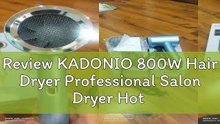 Review KADONIO 800W Hair Dryer Professional Salon Dryer Hot Cold Wind Blue Light Negative Ionic Hai