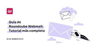 ● Guía Roundcube Webmail [ACTUALIZADO 2024] - Cómo Crear un Email Corporativo de Empresa 