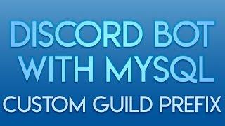 Multi-Guild Discord Bot w/ MySQL - Ep. 4 - Loading Guild Command Prefix