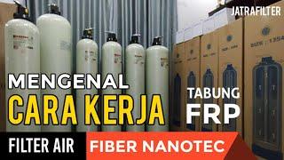 MENGENAL CARA KERJA FILTER AIR JENIS FIBER | Sistem Kerja Filter Air Jenis Tabung Frp Nanotec